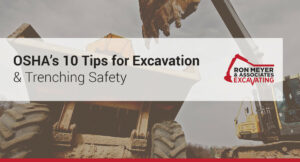 OSHA’s 10 Tips for Excavation & Trenching Safety