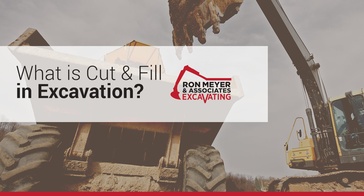 What is Cut and Fill in Excavation? - Ron Meyer & Associates