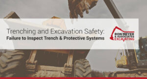 Trenching and Excavation Safety: Failure to Inspect Trench & Protective Systems