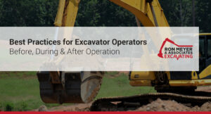 Best Practices for Excavator Operators Before, During & After Operation